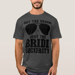 Nicht der Bräutigam, nur die Braut-Sicherheits-Hoc T-Shirt
