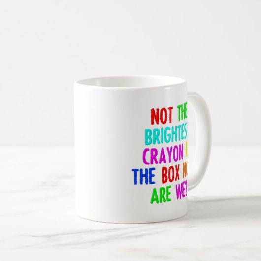 Nicht der Brighteste Crayon Funny Mug Kaffeetasse (VorderseiteRechts)