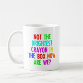 Nicht der Brighteste Crayon Funny Mug Kaffeetasse (Links)