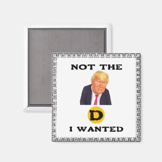 Nicht der D, den ich wollte Magnet (Vorderseite/Rückseite)