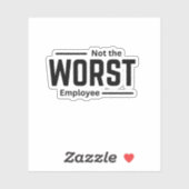 Nicht der schlechteste Mitarbeiter - Funny Workpla Aufkleber (Blatt)