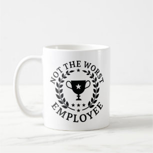 Nicht der schlechteste Mitarbeiter Kaffeetasse