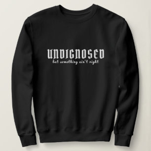 Nicht diagnostiziert, aber etwas richtig richtig L Sweatshirt