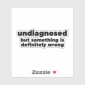 Nicht diagnostiziert, aber irgendetwas ist definit aufkleber (Blatt)