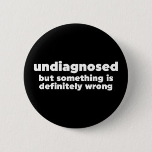 Nicht diagnostiziert, aber irgendetwas ist definit button