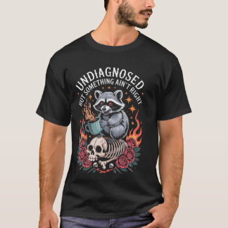 Nicht diagnostiziert, aber irgendetwas stimmt nich T-Shirt