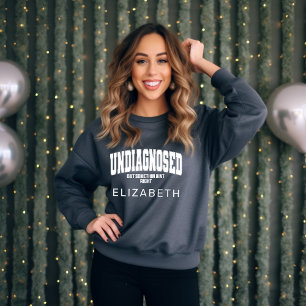 Nicht diagnostiziert, aber irgendjemand Aint Right Sweatshirt