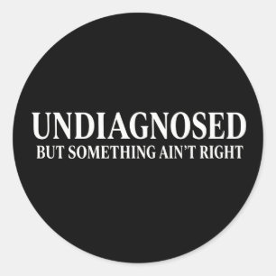 Nicht diagnostiziert, aber irgendwas stimmt nicht, runder aufkleber