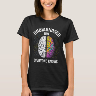 Nicht diagnostiziert, aber jeder weiß es T-Shirt