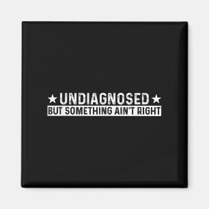 Nicht diagnostiziert, aber nicht richtig lustig Me Magnet