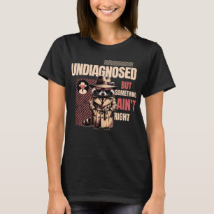 Nicht diagnostizierter Waschbär für Waschbär-Fans T-Shirt