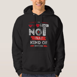 Nicht diese Art von Arzt - lustiges Zitat-Design Hoodie