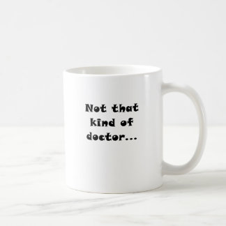 Nicht diese Art von Doktor Kaffeetasse
