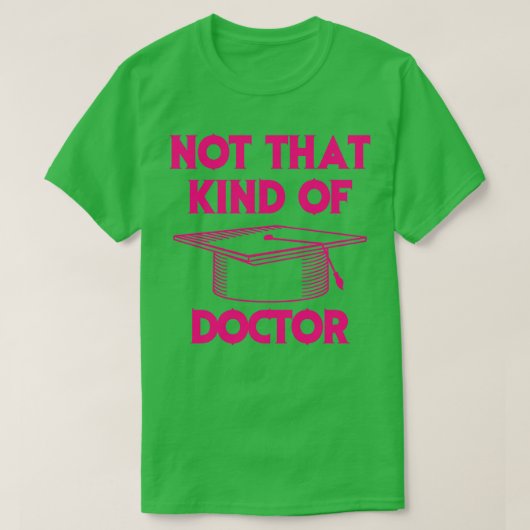 Nicht diese Art von Doktor Phd Graduate Holder Fun T-Shirt (Design vorne)