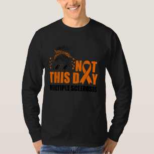 Nicht dieser Tag Multiple Sklerose MS Bewusstsein T-Shirt