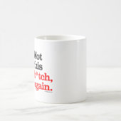 Nicht dieses B-tch wieder - png.png Kaffeetasse (Mittel)