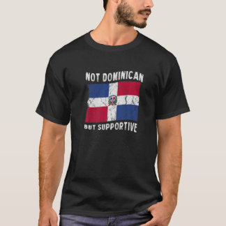 Nicht dominikanisch, aber unterstützend nationale T-Shirt