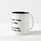 Nicht du, ich bin es zweifarbige tasse (VorderseiteRechts)