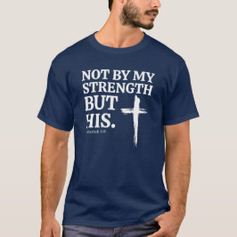Nicht durch meine Kraft, sondern durch sein christ T-Shirt