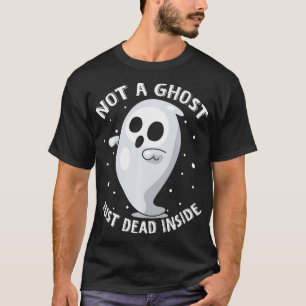 Nicht ein Geist, der einfach im Inneren gestorben T-Shirt