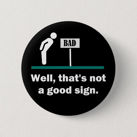 Nicht ein guter Sign Funny Joke Button (Vorderseite)