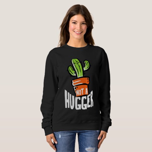 Nicht ein Hugger Funny Cactus Sarcastic Sweatshirt (Vorne ganz)