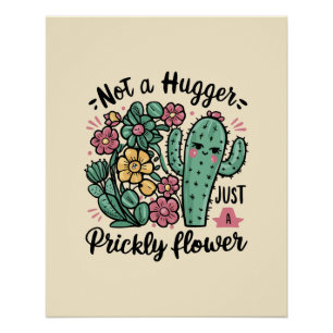 Nicht ein Hugger nur eine prickelnde Blume Niedlic Poster