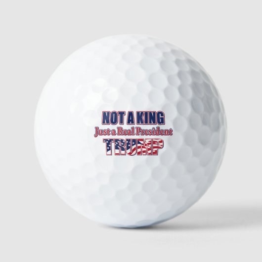 Nicht ein König, nur ein echter Präsident Golfball (Vorderseite)