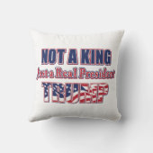 Nicht ein König, nur ein echter Präsident Kissen (Rückseite)