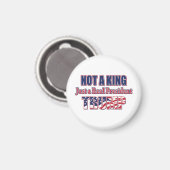 Nicht ein König, nur ein echter Präsident Magnet (Vorderseite/Rückseite)