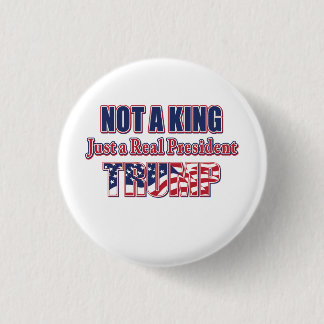 Nicht ein König, nur ein Präsident - TRUMP Button