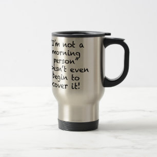Nicht ein Morgenmensch Reisebecher