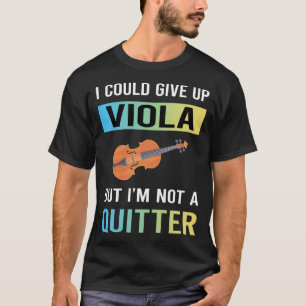 Nicht ein Quitter Viola Violist T-Shirt
