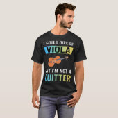 Nicht ein Quitter Viola Violist T-Shirt (Vorne ganz)