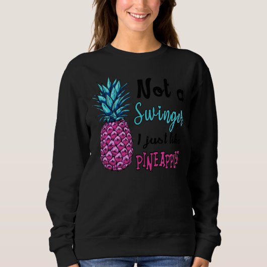 Nicht ein Swinger, den ich einfach mag Ananas 1 Sweatshirt (Vorderseite)