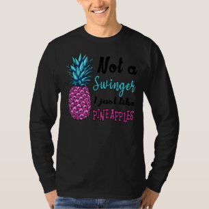 Nicht ein Swinger, den ich einfach mag Ananas 1 T-Shirt
