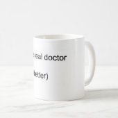 "Nicht ein wirklicher Doktor" PhD Kaffeetasse (VorderseiteRechts)