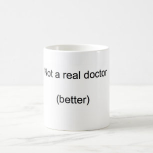 "Nicht ein wirklicher Doktor" PhD Kaffeetasse
