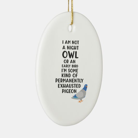 Nicht eine Eule oder ein Frühaufsteher, bin ich Keramik Ornament (Rechts)