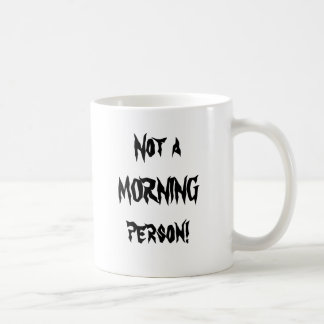 Nicht eine MORGEN-Person! Kaffeetasse