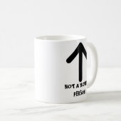 NICHT EINE MORGEN-PERSON! KAFFEETASSE (VorderseiteRechts)