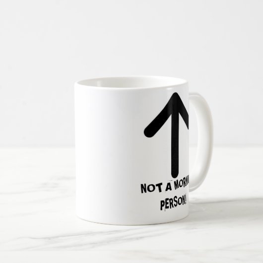 NICHT EINE MORGEN-PERSON! KAFFEETASSE (VorderseiteRechts)
