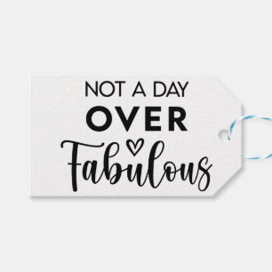 Nicht einen Tag über Fabulous – Lustige Geburtstag Geschenkanhänger