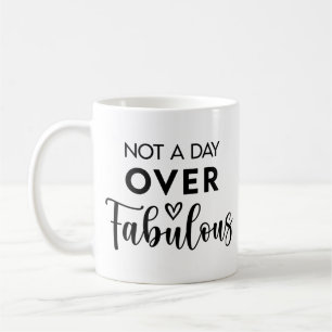Nicht einen Tag über Fabulous – Lustige Geburtstag Kaffeetasse