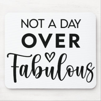 Nicht einen Tag über Fabulous – Lustige Geburtstag Mousepad