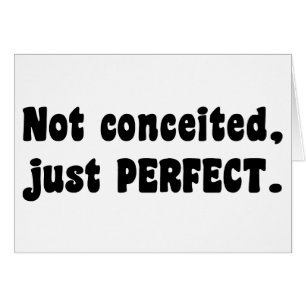 Nicht eingebildet, nur perfekt