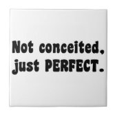 Nicht eingebildet, nur perfekt fliese (Vorderseite)