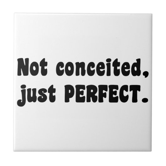 Nicht eingebildet, nur perfekt fliese (Vorderseite)