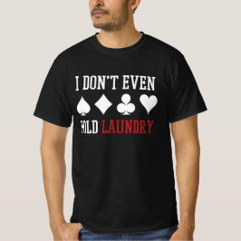 Nicht einmal die Wäsche falten Funny Poker-Geschen T-Shirt