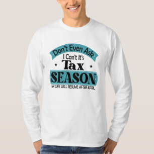 Nicht einmal Gefragt, ich kann seine Steuersaisons T-Shirt